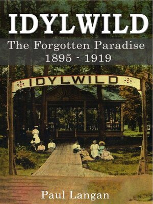 cover image of Idylwild--The Forgotten Paradise 1895-1919